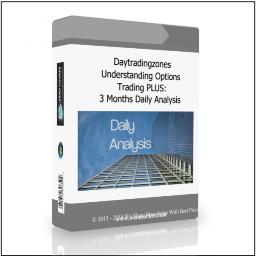 3 Months Daily Analysis Daytradingzones – Understanding Options Trading PLUS: 3 Months Daily Analysis - Available now !!!