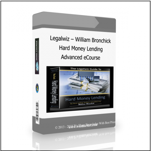 Advanced eCourse Legalwiz – William Bronchick – Hard Money Lending Advanced eCourse - Available now !!!