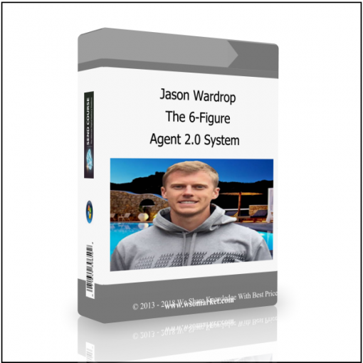 Agent 2.0 System Jason Wardrop – The 6-Figure Agent 2.0 System - Available now !!!