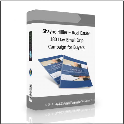 Campaign for Buyers Shayne Hillier – Real Estate 180 Day Email Drip Campaign for Buyers - Available now !!!