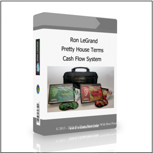 Cash Flow System Ron LeGrand – Pretty House Terms Cash Flow System - Available now !!!