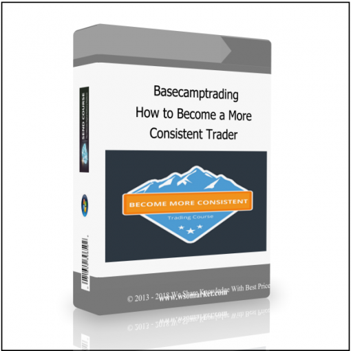 Consistent Trader Basecamptrading – How to Become a More Consistent Trader - Available now !!!