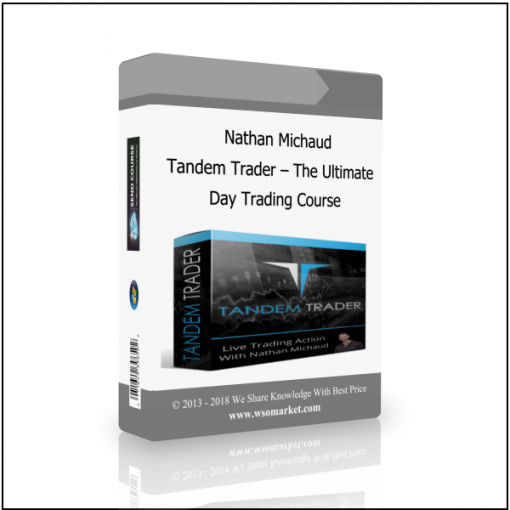 Day Trading Course 1 Nathan Michaud – Tandem Trader – The Ultimate Day Trading Course - Available now !!!