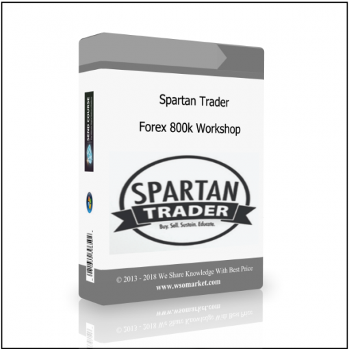 Forex 800k Workshop Spartan Trader – Forex 800k Workshop - Available now !!!