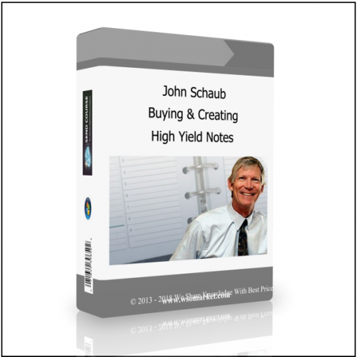 High Yield NotesHigh Yield Notes John Schaub – Buying & Creating High Yield Notes - Available now !!!