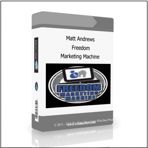 Marketing Machine Matt Andrews – Freedom Marketing Machine - Available now !!!
