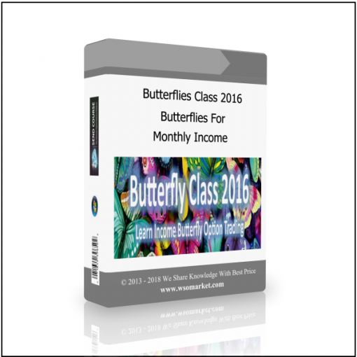 Monthly Butterflies Class 2016 – Butterflies For Monthly Income - Available now !!!