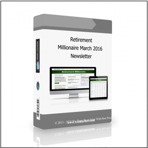 Newsletter Retirement Millionaire March 2016 Newsletter - Available now !!!
