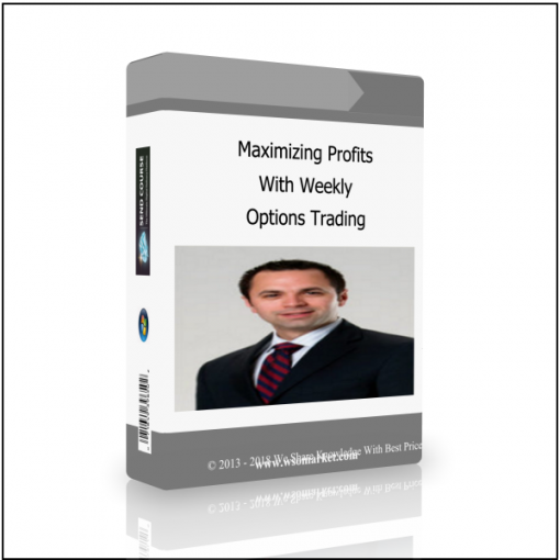 Options Trading Maximizing Profits With Weekly Options Trading - Available now !!!
