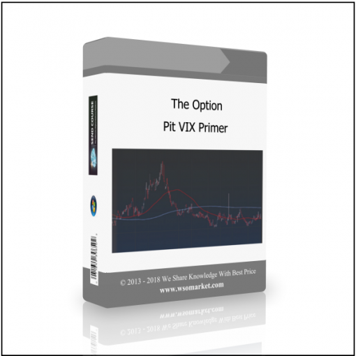 Pit VIX Primer The Option Pit VIX Primer - Available now !!!