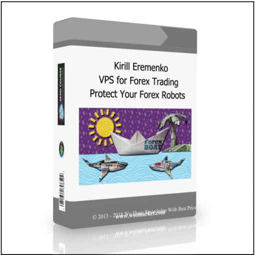 Protect Your Forex Robots Kirill Eremenko – VPS for Forex Trading – Protect Your Forex Robots - Available now !!!