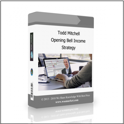 Strategy Todd Mitchell – Opening Bell Income Strategy - Available now !!!