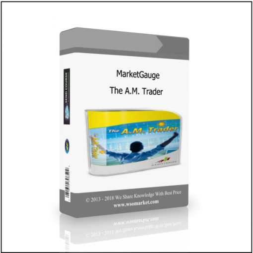 The A.M. Trader MarketGauge – The A.M. Trader - Available now !!!