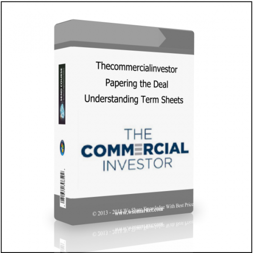 Understanding Term Sheets Thecommercialinvestor – Papering the Deal – Understanding Term Sheets - Available now !!!