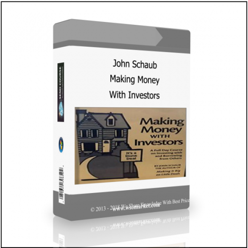 With Investors John Schaub – Making Money With Investors - Available now !!!