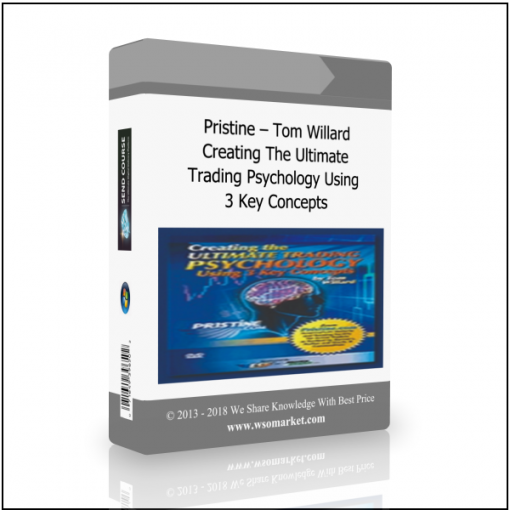 3 Key Concepts Pristine – Tom Willard – Creating The Ultimate Trading Psychology Using 3 Key Concepts - Available now !!!