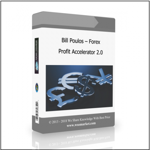 Bill Poulos – Bill Poulos – Forex Profit Accelerator 2.0 - Available now !!!