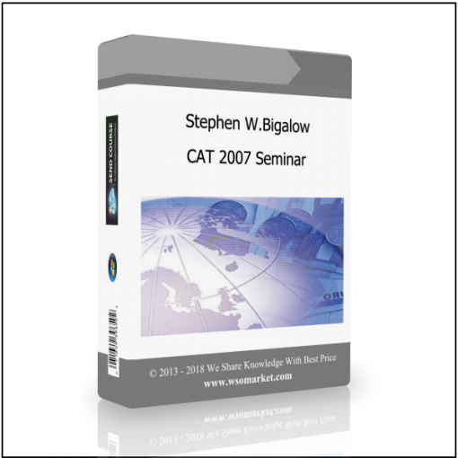 CAT 2007 Seminar Stephen W.Bigalow – CAT 2007 Seminar - Available now !!!