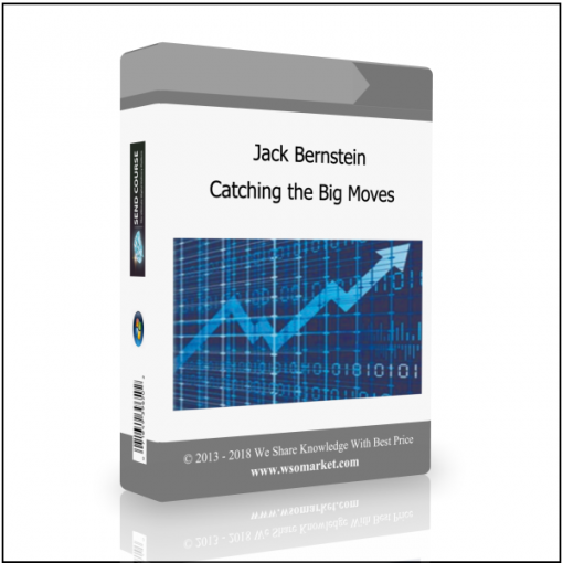 Catching the Big Moves Jack Bernstein – Catching the Big Moves - Available now !!!