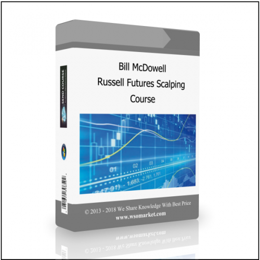 Course 2 Bill McDowell – Russell Futures Scalping Course - Available now !!!