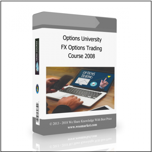 Course 2008 Options University – FX Options Trading Course 2008 - Available now !!!
