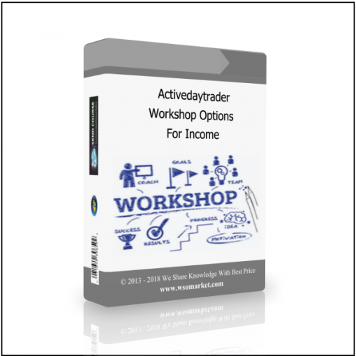 For Income Activedaytrader – Workshop Options For Income - Available now !!!