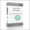 From the Experts Learn To Trade From the Experts - Available now !!!