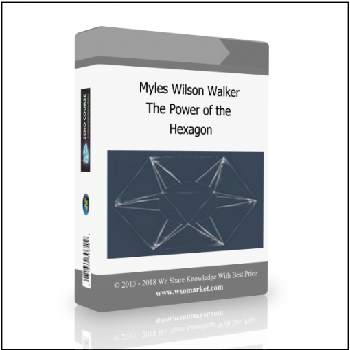 Myles Wilson Walker – The Power of the Hexagon - Available now !!!
