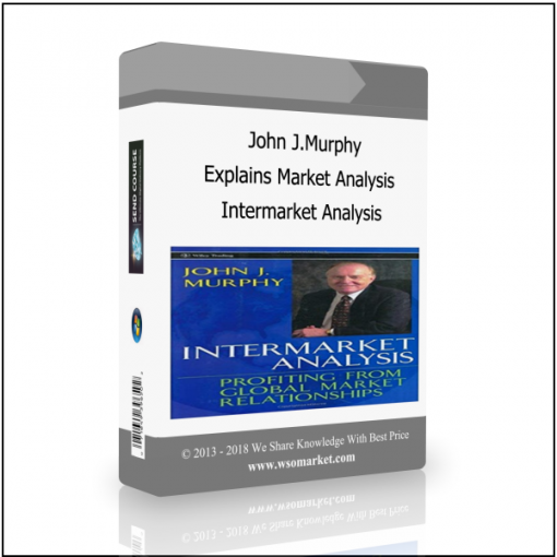 Intermarket Analysis 1 John J.Murphy Explains Market Analysis – Intermarket Analysis - Available now !!!