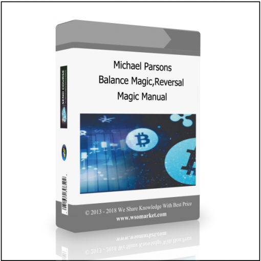 Magic Manual Michael Parsons – Balance Magic,Reversal Magic Manual - Available now !!!