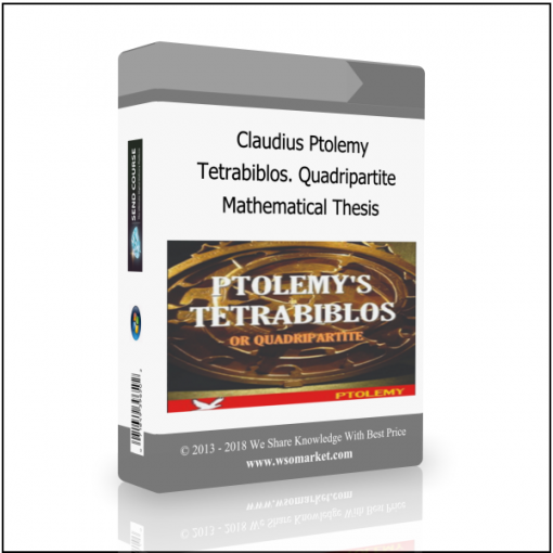 Mathematical Thesis Claudius Ptolemy – Tetrabiblos. Quadripartite Mathematical Thesis - Available now !!!