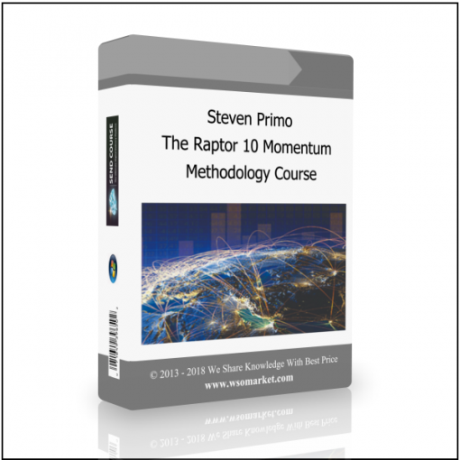 Methodology Course 1 Steven Primo – The Raptor 10 Momentum Methodology Course - Available now !!!