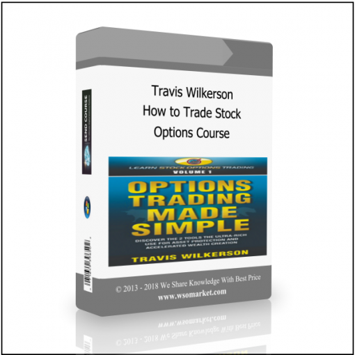 Options Course Travis Wilkerson – How to Trade Stock Options Course - Available now !!!