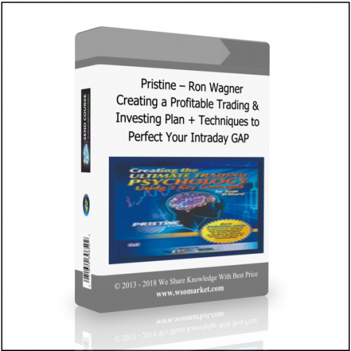 Perfect Your Intraday GAP Pristine – Ron Wagner – Creating a Profitable Trading & Investing Plan + Techniques to Perfect Your Intraday GAP - Available now !!!
