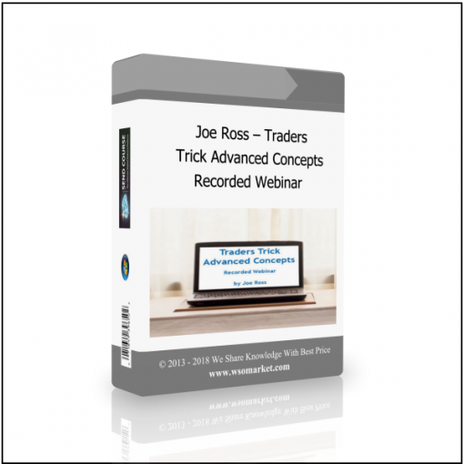 Recorded Webinar Joe Ross – Traders Trick Advanced Concepts Recorded Webinar - Available now !!!