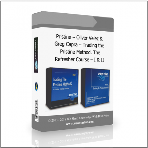 Refresher Course – I I Pristine – Oliver Velez & Greg Capra – Trading the Pristine Method. The Refresher Course – I & II - Available now !!!