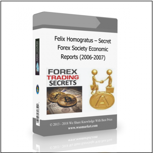 Reports 2006 2007 Felix Homogratus – Secret Forex Society Economic Reports (2006-2007) - Available now !!!