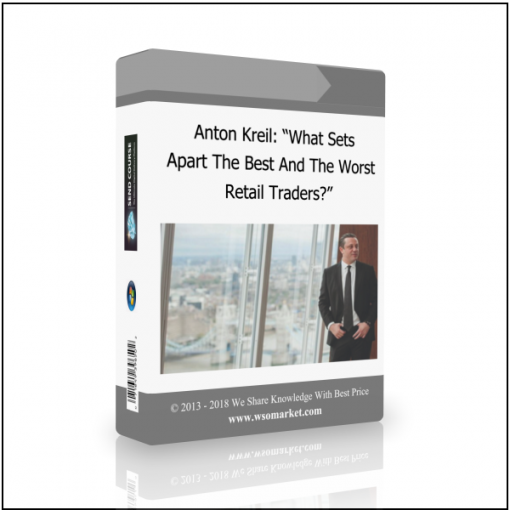 Retail Traders. Anton Kreil: “What Sets Apart The Best And The Worst Retail Traders?” - Available now !!!