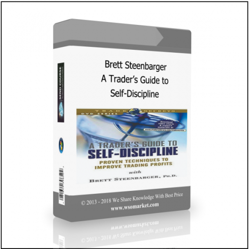 Self Discipline Brett Steenbarger – A Trader’s Guide to Self-Discipline - Available now !!!