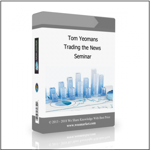 Seminar 1 Tom Yeomans – Trading the News Seminar - Available now !!!