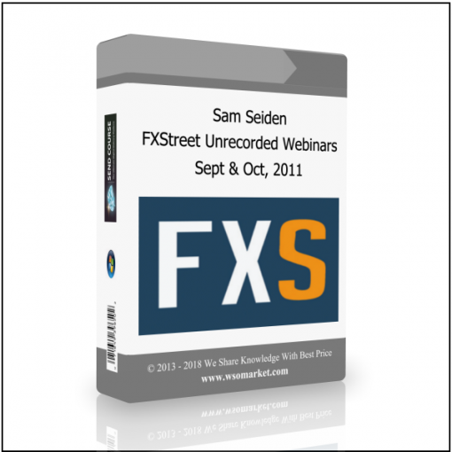 Sept Oct 2011 Sam Seiden – FXStreet Unrecorded Webinars Sept & Oct, 2011 - Available now !!!