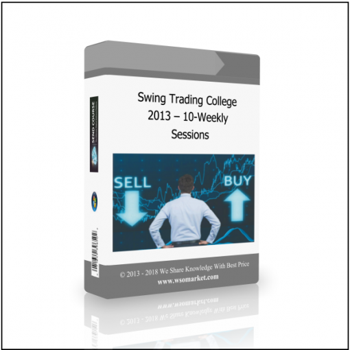 Sessions 1 Course Name: Swing Trading College 2013 – 10-Weekly Sessions - Available now !!!