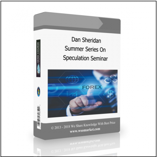 Speculation Seminar Dan Sheridan – Summer Series On Speculation Seminar - Available now !!!