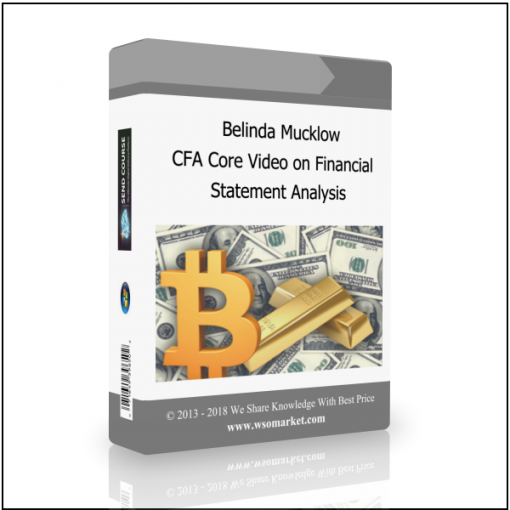Statement Analysis Belinda Mucklow – CFA Core Video on Financial Statement Analysis - Available now !!!