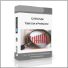 Trade Like a Professional Cynthia Kase – Trade Like a Professional - Available now !!!