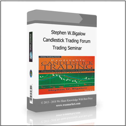 Trading Seminar Stephen W.Bigalow – Candlestick Trading Forum Trading Seminar - Available now !!!