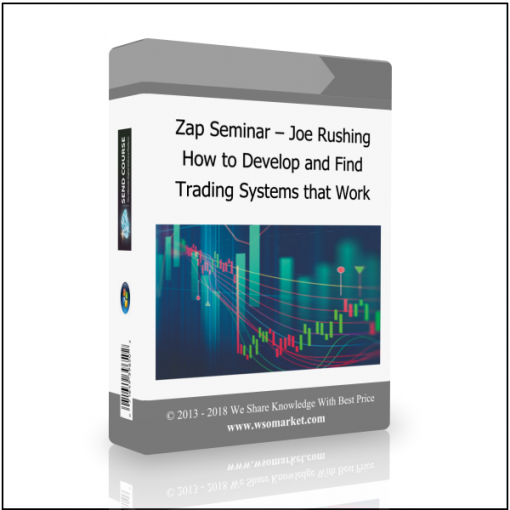 Trading Systems that Work Zap Seminar – Joe Rushing – How to Develop and Find Trading Systems that Work - Available now !!!