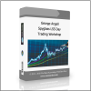 Trading Workshop George Angell – Spyglass LSS Day Trading Workshop - Available now !!!