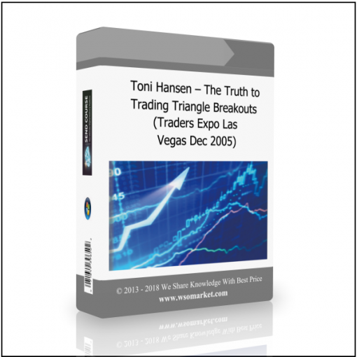 Vegas Dec 2005 Toni Hansen – The Truth to Trading Triangle Breakouts (Traders Expo Las Vegas Dec 2005) - Available now !!!