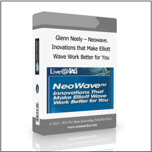 Wave Work Better for You Glenn Neely – Neowave. Inovations That Make Elliott Wave Work Better For You - Available now !!!